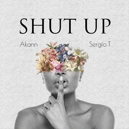 Akann Sergio T - Shut Up