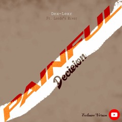 Dex-Lexr - Painful Decision | Lordo's Theme (ft. Lordo's River) [YT Exclusive Version]