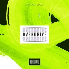 DAZZ x CALVO - Overdrive