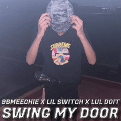 9Bmeechie x Lil Switch x Lul DoIt - Swing My Door ( unreleased )