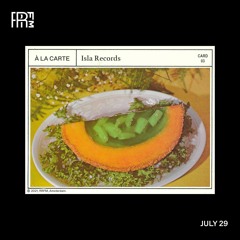 RRFM • À La Carte w/ Isla Records & Berton  • 29-07-2021