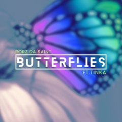 Rorz Da Saint - Butterflies (ft. Tinka)