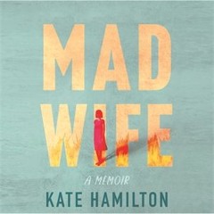 A Selection from "Mad Wife: A Memoir"