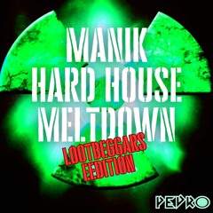 Manik Hard House Meltdown - Lootbeggars Edition