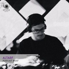 Altarf - Arupa Music Podcast #037