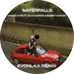 James Hype - Waterfalls (feat. Sam Harper & Bobby Harvey)(EVONLAX Remix)(Extended)