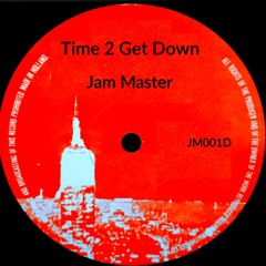 Time 2 Get Down - Jam Master (JM001D)