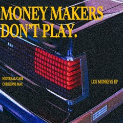 Money makers dont play ft NIGYERAL/CASE