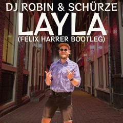 Stream DJ Robin & Schürze - Layla (Felix Harrer Hardstyle Bootleg)[FREE  DOWNLOAD] by Felix Harrer Free Tracks | Listen online for free on SoundCloud