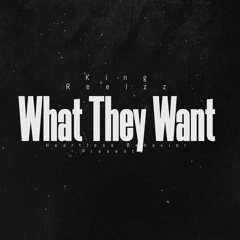 King Reelzz - What They Want. (Rmx)