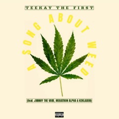 A Song Bout Weed w/ Jxhnnytheviibe, Mekatron Alpha & H2KLaden).mp3