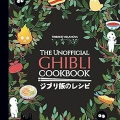 PDF/Ebook The Unofficial Ghibli Cookbook BY Thibaud Vilanova (Author)