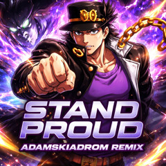 JoJo's Bizarre Adventure Opening 3 STAND PROUD (AdamSkiadrom Remix)