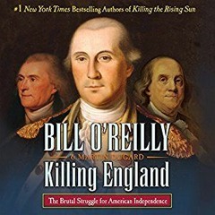 Download PDF Killing England: The Brutal Struggle for American Independence - Bill O'Reilly