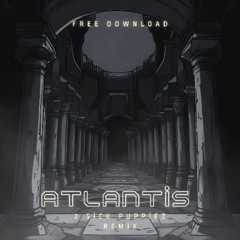 2 Sick Puppiez - Atlantis Remix - free download