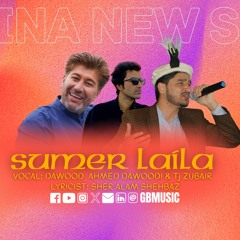 SUMER LAILA - Shina New Song - Dawood Ahmed Dawoodi & Tj Zubair - Sher Alam Shehbaz - GB Music
