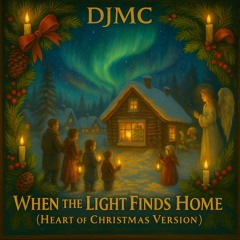When the light finds home (Heart of Christmas version)