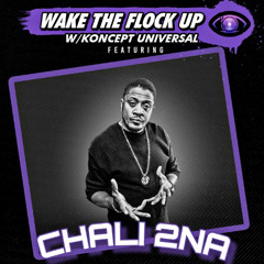 Feat. Chali 2na Season 8 WakeTheFlockUp with Koncept Universal