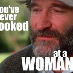 if youve never looked at a woman and been totally vulnerable