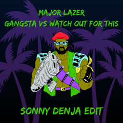 MAJOR LAZER - GANGSTA VS WATCH OUT FOR THIS (SONNA DENJA EDIT)