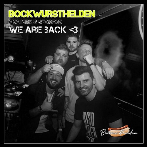 Bockwursthelden aka Kirk & Starfox - We Are Back <3