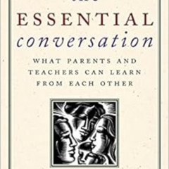 [FREE] EPUB 📪 The Essential Conversation: What Parents and Teachers Can Learn from E