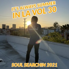 It's Always Summer in LA Vol 30: Soul Searchin 2021