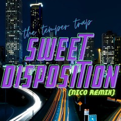 The Temper Trap - Sweet Disposition (NICO Remix)