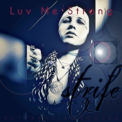 Luv Me Strong by Strife Asaakeezis (Euthanasia Records)