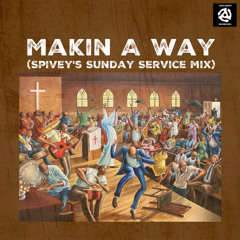 "Makin a Way" (Spivey's Sunday Service Mix)