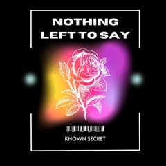 Known Secret - Nothing Left To Say