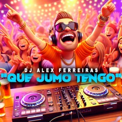 Que jumo tengo - Dj Alex Ferreiras