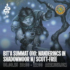 Bit'a Summat 010: Wanderings in Shadowmoor w/ Scott-Free - Aaja Channel 2 - 08 06 25