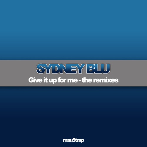 Sydney Blu - Give It Up For Me (2024 Edit)