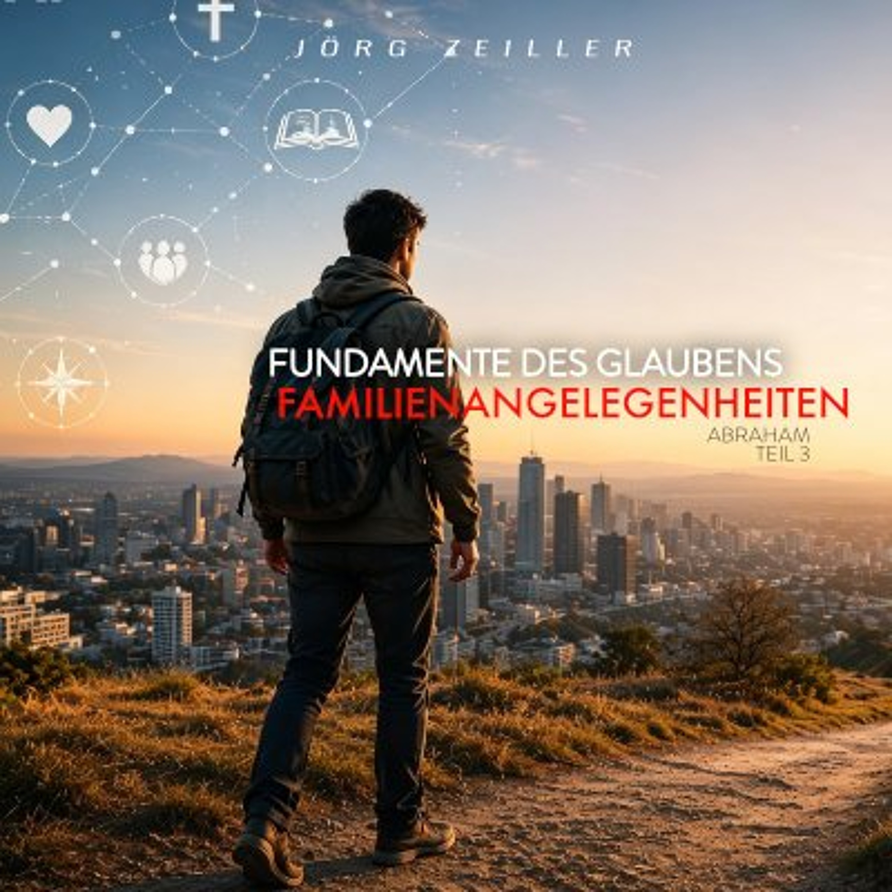 Familienangelegenheiten - Fundamente des Glaubens - Jörg Zeiller