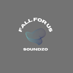 SOUNDZO - FALL FOR US