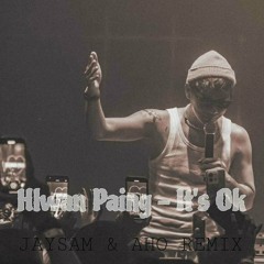 Hlwan Paing - It's Ok ( JAYSAM & AHO REMIX )!