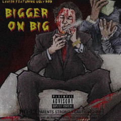 Bigger On Big (feat. Ugly Rob)