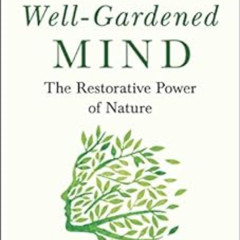 [VIEW] KINDLE 💛 The Well-Gardened Mind: The Restorative Power of Nature by Sue Stuar