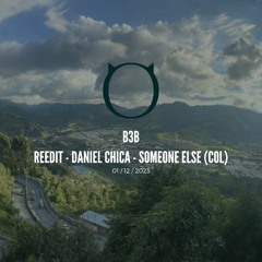 B3B Reedit - Daniel Chica - Someone Else (Gato Verde Multicultural)