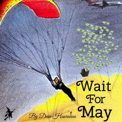 Wait For May by Dave Hanrahan Music