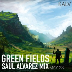 Green Fields - Kalv - Saul Alvarez Live Mix - May 2023