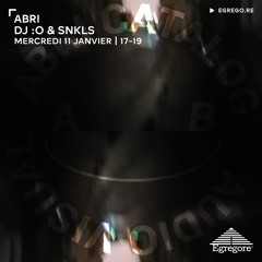 ABRI - DJ :0 & SNKLS (Janvier 2023)