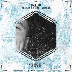 Vykhod Sily Podcast - Saluu Guest Mix
