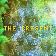 The Present (feat. Eric James DeAratanha)