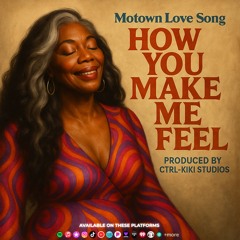 How You Make Me Feel (Motown Love Song)