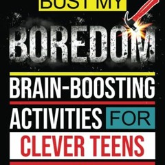 Get EBOOK 📑 Bust My Boredom!: Brain Boosting Activities For Clever Teens by  Cerebru