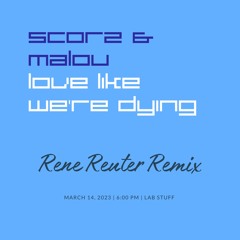 Scorz & Malou - Love Like We're Dying (Rene Reuter Remix) Extended