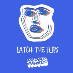 Latch: The Flips (Rashad Rawkus)