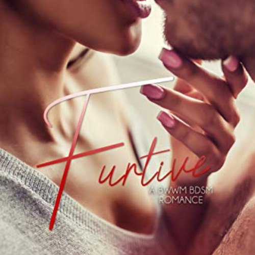 DOWNLOAD KINDLE 💛 Furtive: a BWWM, BDSM romance by  Travena Terry [KINDLE PDF EBOOK